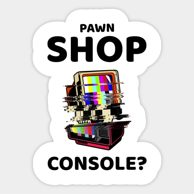 pawn shop console? 2.0 Sticker by 2 souls